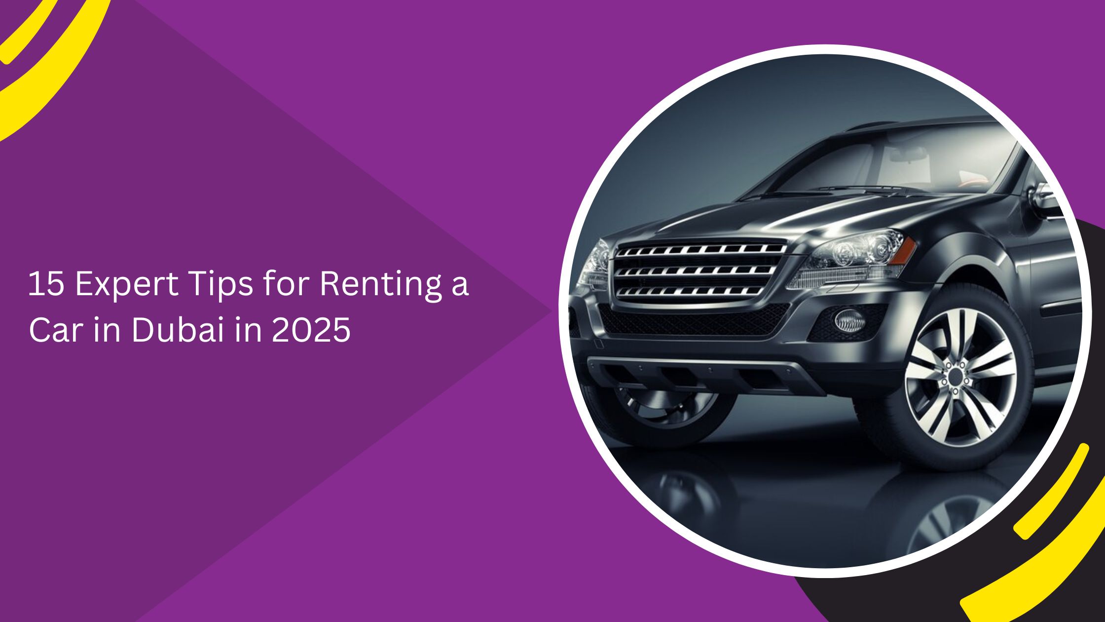 15 Expert Tips for Renting a Car in Dubai in 2025