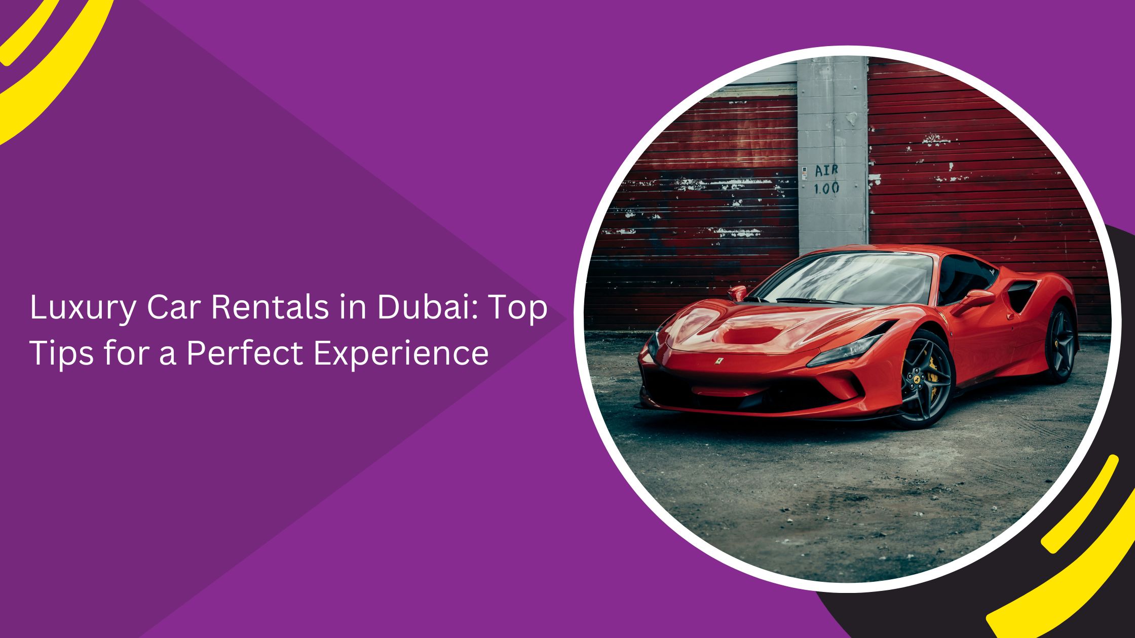 Luxury Car Rentals in Dubai: Top Tips for a Perfect Experience