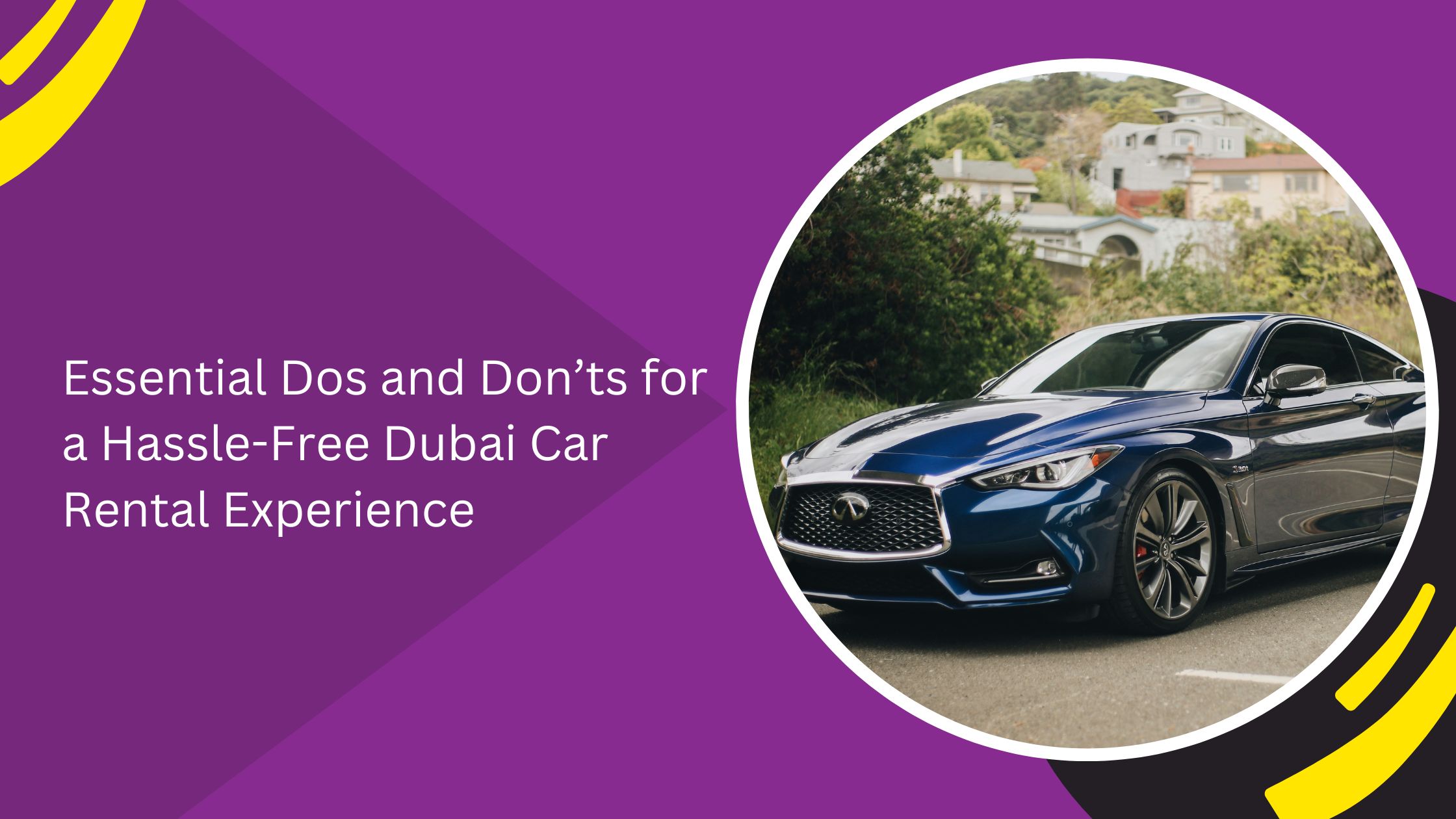 Essential Dos and Don’ts for a Hassle-Free Dubai Car Rental Experience