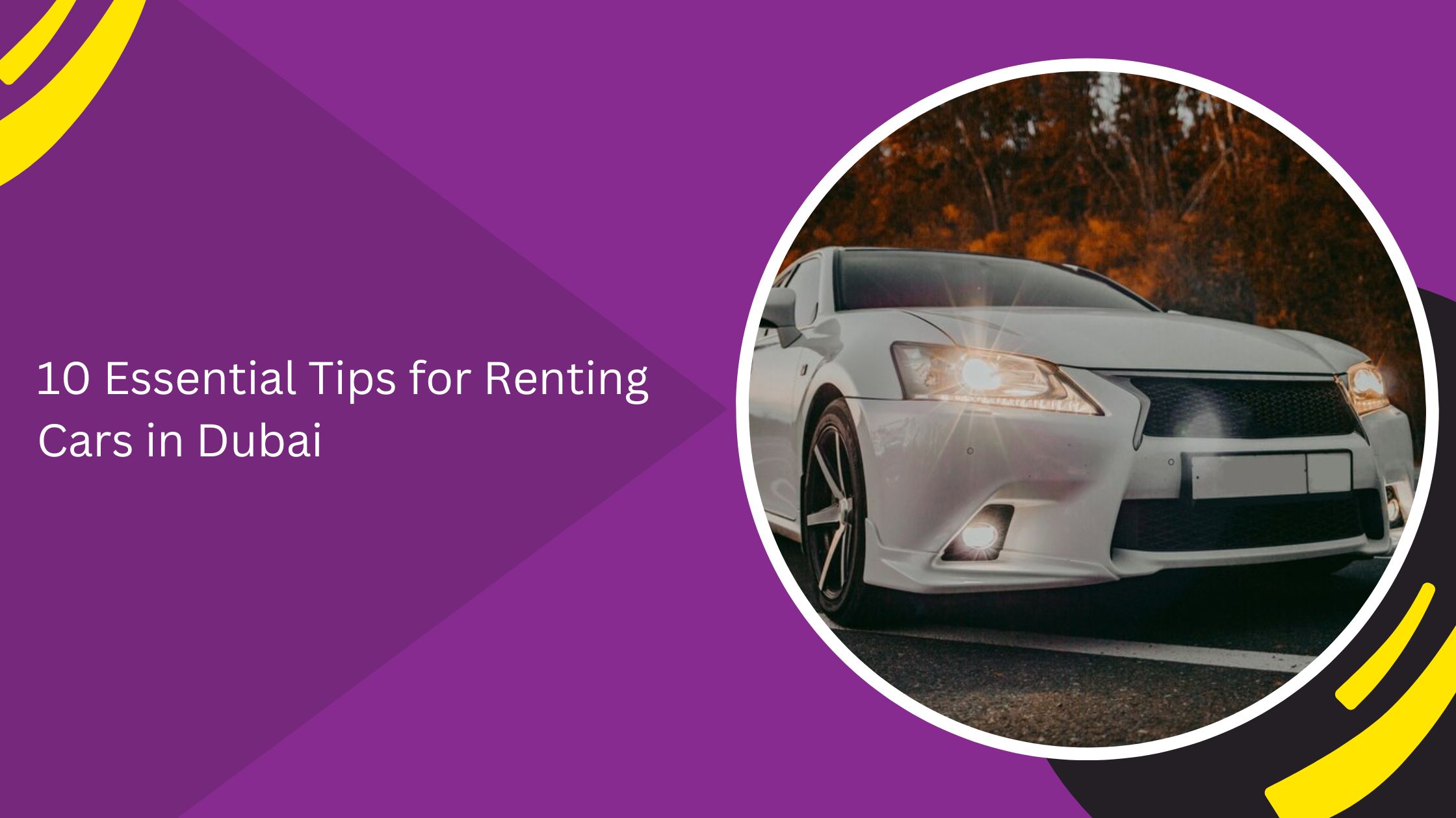 10 Essential Tips for Renting Cars in Dubai