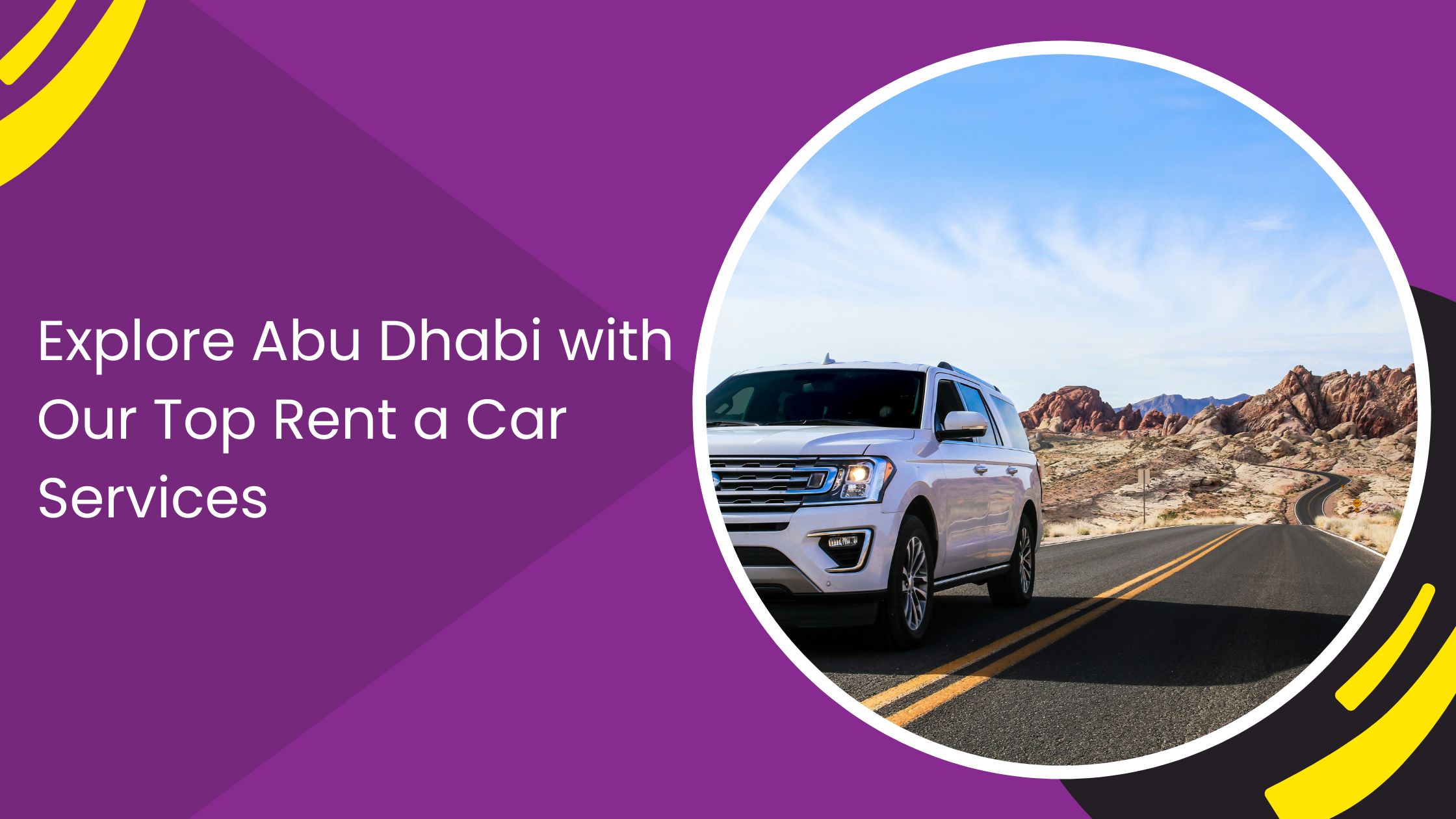 Explore Abu Dhabi with Our Top Rent a Car Services