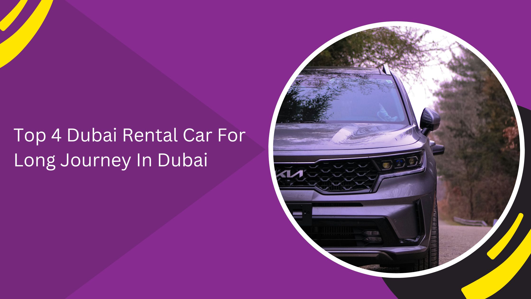 Top 4 Dubai Rental Car For Long Journey In Dubai