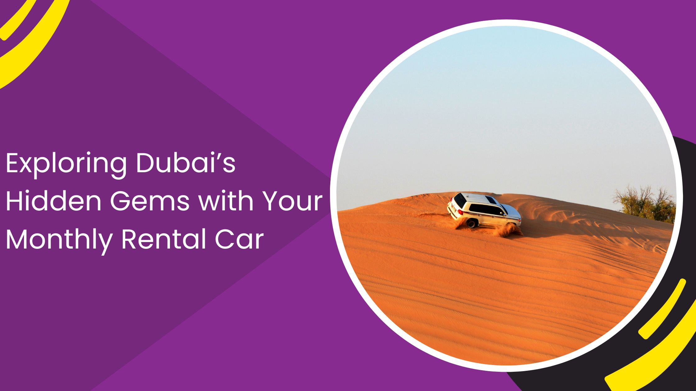 Exploring Dubai’s Hidden Gems with Your Monthly Rental Car