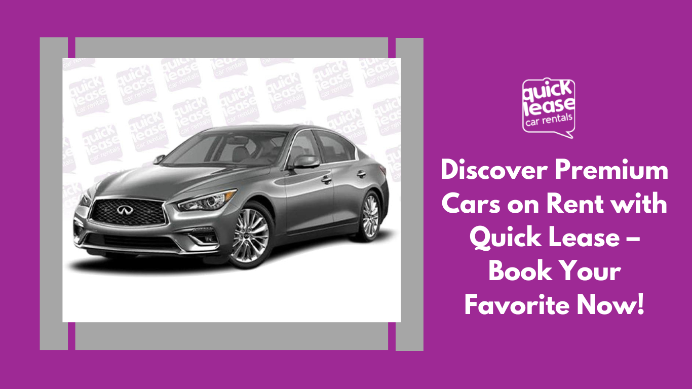 Discover Premium Cars on Rent with Quick Lease – Book Your Favorite Now!