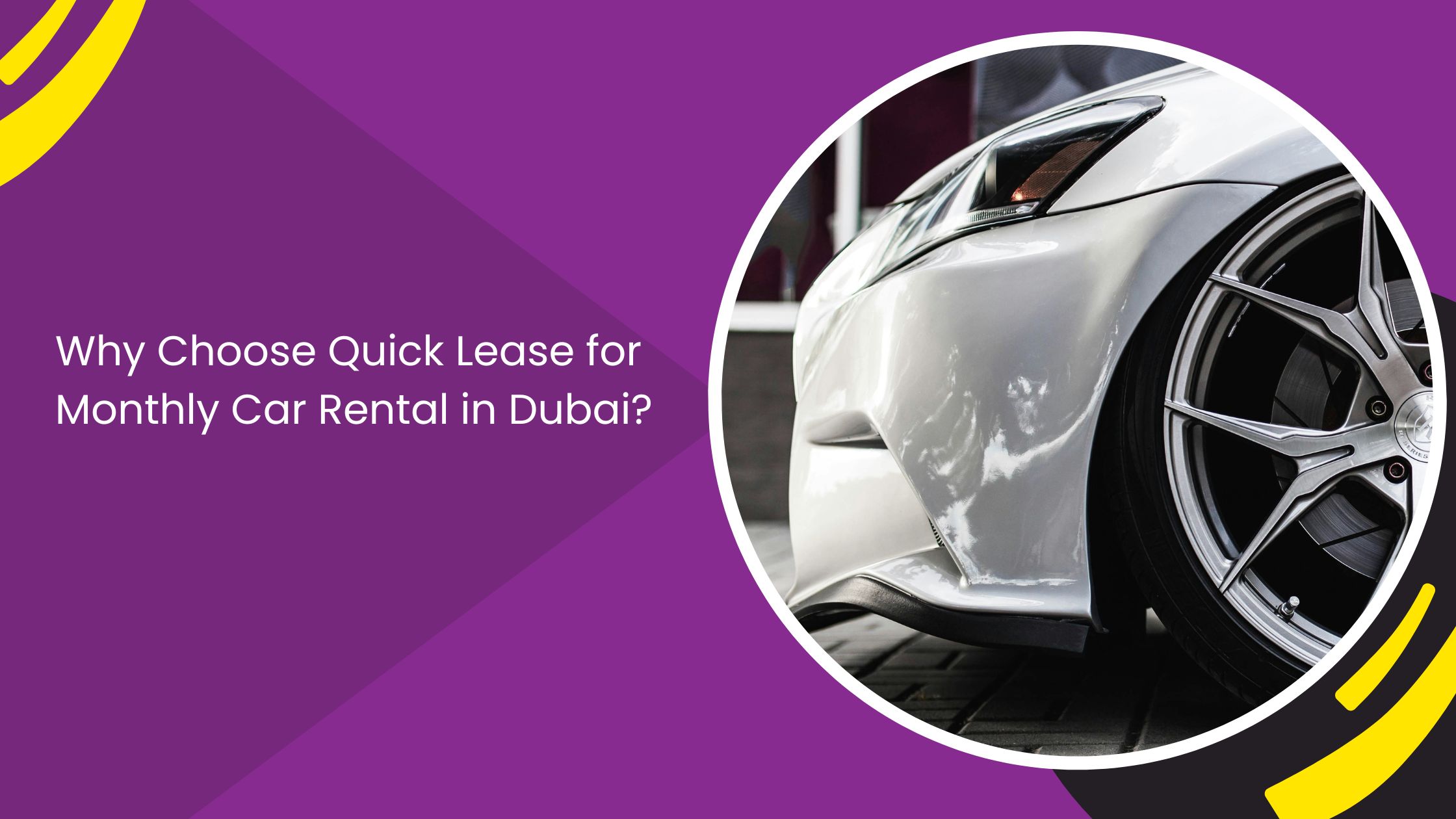 Why Choose Quick Lease for Monthly Car Rental in Dubai?